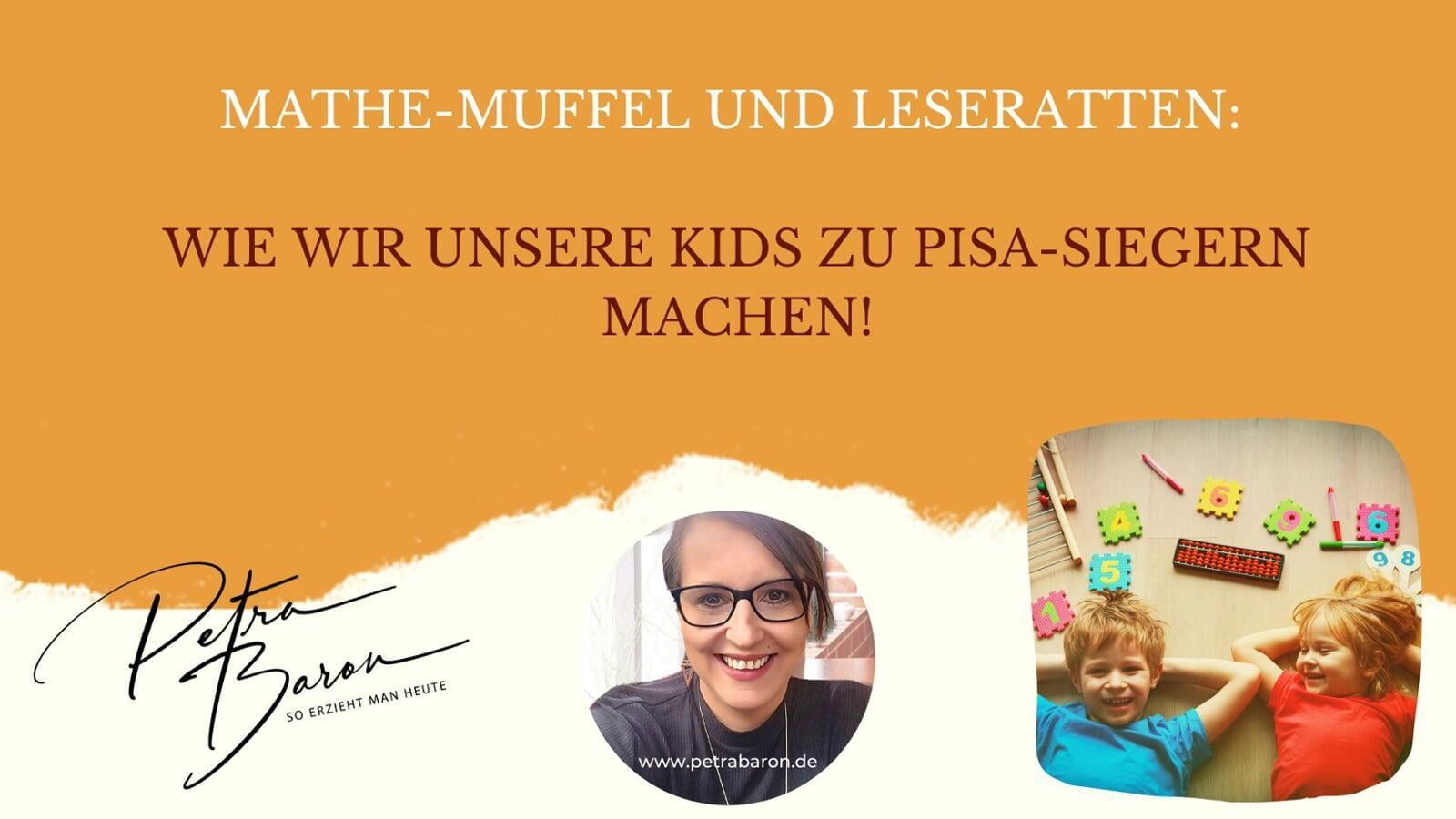 Mathe-Muffel und Leseratten: Wie wir unsere Kids zu PISA-Siegern machen!
